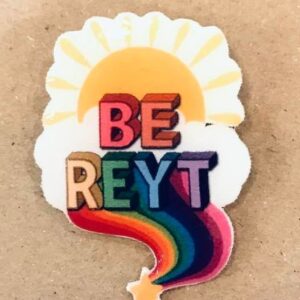 Be reyt in rainbow letters pin badge